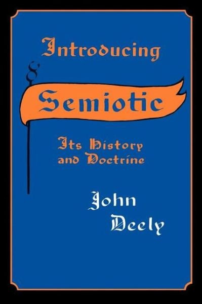 Cover for John Deely · Introducing Semiotics: Its History and Doctrine (Paperback Book) [First Paperback edition] (1982)