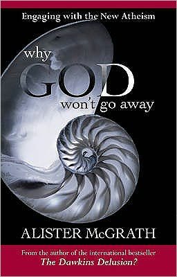 Cover for McGrath, Alister, DPhil, DD · Why God Won't Go Away: Engaging With The New Atheism (Pocketbok) (2011)