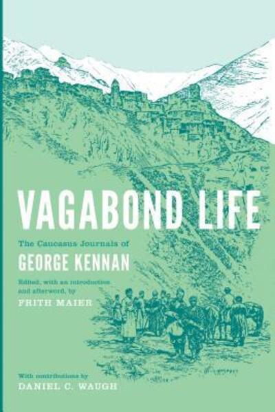 Cover for George Kennan · Vagabond Life: The Caucasus Journals of George Kennan - Vagabond Life (Paperback Book) (2015)