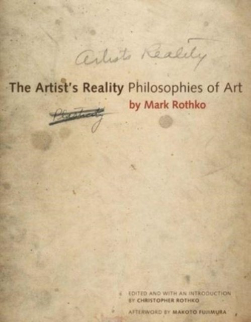 The Artist's Reality: Philosophies of Art - Mark Rothko - Bøker - Yale University Press - 9780300269871 - 12. september 2023