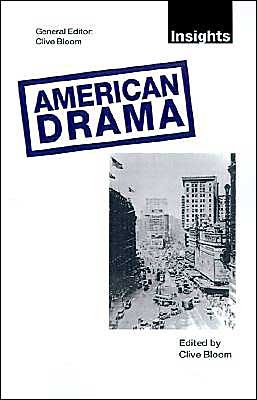 American Drama - Insights - Clive Bloom - Bøker - Palgrave USA - 9780312123871 - 12. september 1995