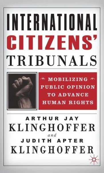 Cover for Arthur Jay Klinghoffer · International Citizens Tribunals: Mobilizing Public Opinion to Advance Human Rights (Hardcover Book) (2002)