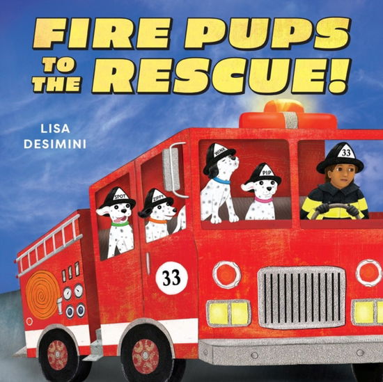 Cover for Lisa Desimini · Fire Pups to the Rescue! (Hardcover Book) (2025)