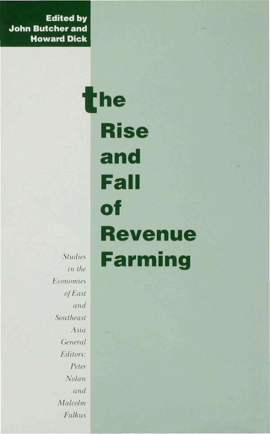 Cover for Dick · The Rise and Fall of Revenue Farming: Business Elites and the Emergence of the Modern State in Southeast Asia - Studies in the Economics of East &amp; South-east Asia (Inbunden Bok) (1993)