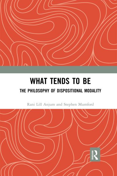 Cover for Rani Lill Anjum · What Tends to Be: The Philosophy of Dispositional Modality (Paperback Book) (2020)