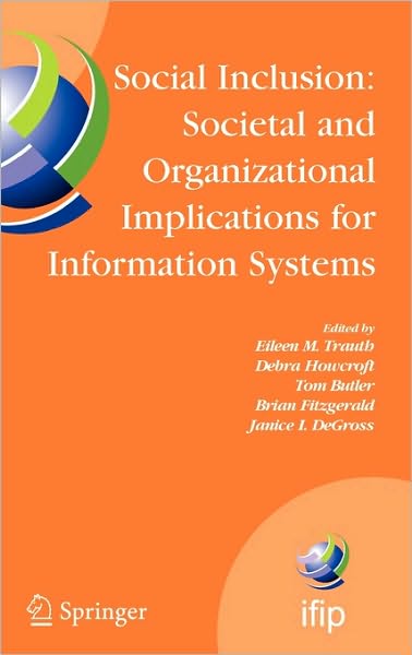 Cover for Eileen Trauth · Social Inclusion: Societal and Organizational Implications for Information Systems: IFIP TC8 WG 8.2 International Working Conference, July 12-15, 2006, Limerick, Ireland - IFIP Advances in Information and Communication Technology (Hardcover Book) [2006 edition] (2006)