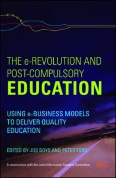 Cover for Boys Peter Jos · The e-Revolution and Post-Compulsory Education: Using e-Business Models to Deliver Quality Education (Paperback Book) [New edition] (2007)