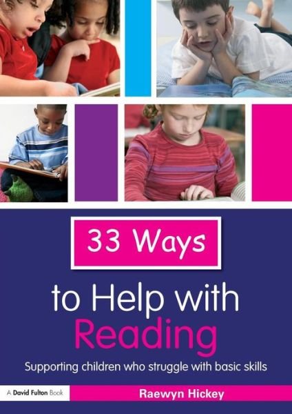 33 Ways to Help with Reading: Supporting Children who Struggle with Basic Skills - Thirty Three Ways to Help with.... - Hickey, Raewyn (Teacher and Education Consultant, UK) - Libros - Taylor & Francis Ltd - 9780415448871 - 8 de octubre de 2008