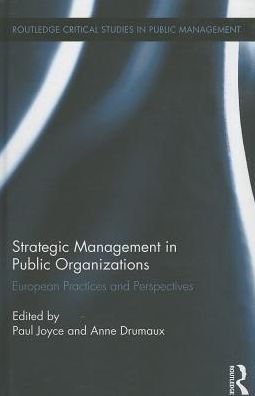 Cover for Paul Joyce · Strategic Management in Public Organizations: European Practices and Perspectives - Routledge Critical Studies in Public Management (Hardcover Book) (2014)