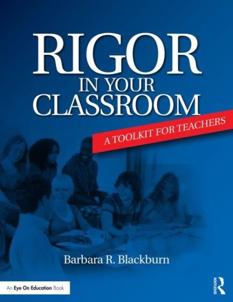 Cover for Blackburn, Barbara R. (Blackburn Consulting Group, USA) · Rigor in Your Classroom: A Toolkit for Teachers (Paperback Book) (2014)