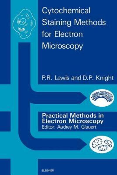 Cytochemical Staining Methods for Electron Microscopy - Practical Methods in Electron Microscopy - P R Lewis - Books - Elsevier Science & Technology - 9780444893871 - August 4, 1992