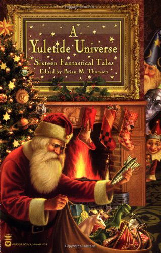 A Yuletide Universe: Sixteen Fantastical Tales - Brian M Thomsen - Książki - Little, Brown & Company - 9780446691871 - 1 listopada 2003