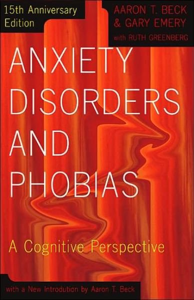 Cover for Aaron Beck · Anxiety Disorders and Phobias: A Cognitive Perspective (Paperback Bog) (2005)