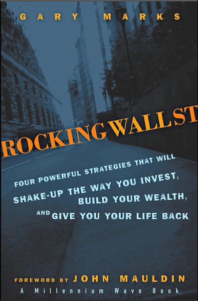 Cover for Gary Marks · Rocking Wall Street: Four Powerful Strategies That will Shake Up the Way You Invest, Build Your Wealth And Give You Your Life Back (Hardcover Book) (2007)