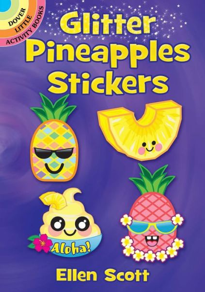 Glitter Pineapples Stickers - Little Activity Books - Ellen Scott - Książki - Dover Publications Inc. - 9780486837871 - 31 stycznia 2020