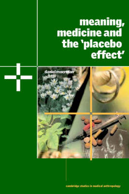 Cover for Moerman, Daniel E. (University of Michigan, Dearborn) · Meaning, Medicine and the 'Placebo Effect' - Cambridge Studies in Medical Anthropology (Paperback Bog) (2002)