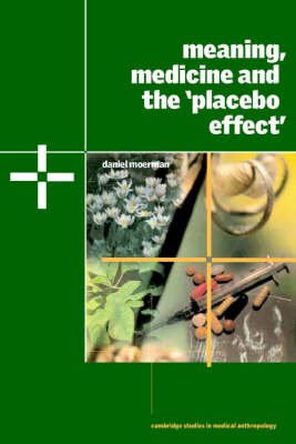 Cover for Moerman, Daniel E. (University of Michigan, Dearborn) · Meaning, Medicine and the 'Placebo Effect' - Cambridge Studies in Medical Anthropology (Paperback Book) (2002)