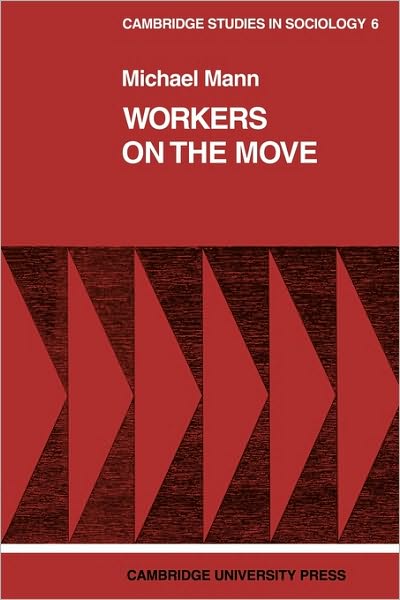 Cover for Michael Mann · Workers on the Move: The Sociology of Relocation - Cambridge Studies in Sociology (Pocketbok) (1973)