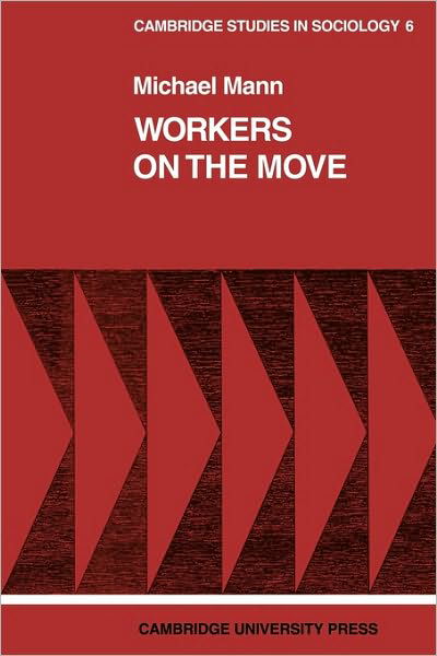 Cover for Michael Mann · Workers on the Move: The Sociology of Relocation - Cambridge Studies in Sociology (Pocketbok) (1973)