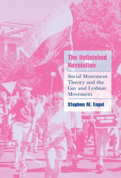 Cover for Engel, Stephen M. (Assistant Professor of Politics) · The Unfinished Revolution: Social Movement Theory and the Gay and Lesbian Movement - Cambridge Cultural Social Studies (Inbunden Bok) (2001)