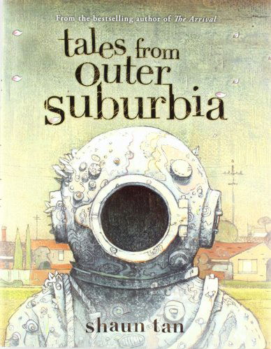 Tales from Outer Suburbia - Shaun Tan - Livros - Arthur A. Levine Books - 9780545055871 - 1 de fevereiro de 2009