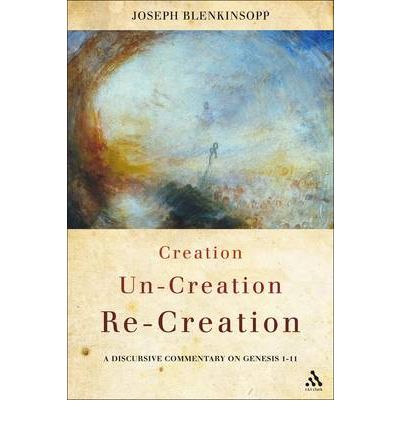 Cover for Joseph Blenkinsopp · Creation, Un-creation, Re-creation: a Discursive Commentary on Genesis 1-11 (Pocketbok) (2011)