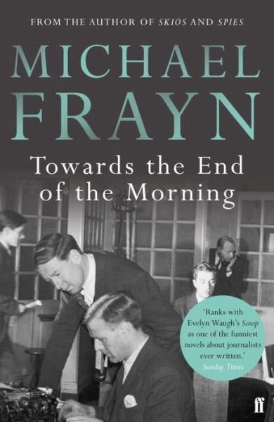 Cover for Michael Frayn · Towards the End of the Morning (Paperback Bog) [Main edition] (2015)