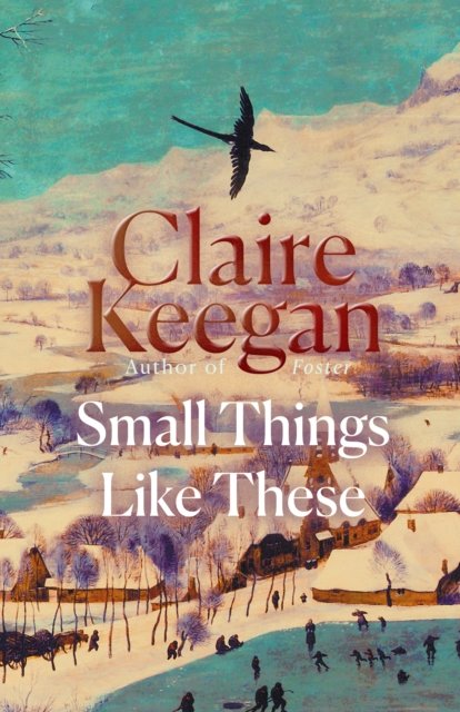 Cover for Claire Keegan · Small Things Like These: 'Absolutely beautiful'-Douglas Stuart, author of Shuggie Bain (Inbunden Bok) [Special Editions - Indie Exclusive edition] (2021)
