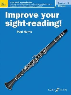 Improve your sight-reading! Clarinet Grades 1-3 - Improve your sight-reading! - Paul Harris - Kirjat - Faber Music Ltd - 9780571539871 - maanantai 21. elokuuta 2017