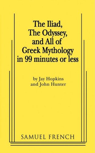 Cover for Jay Hopkins · The Iliad, the Odyssey, and All of Greek Mythology in 99 Minutes or Less (Paperback Book) (2008)