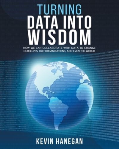 Cover for Kevin Hanegan · Turning Data into Wisdom (Paperback Book) (2020)