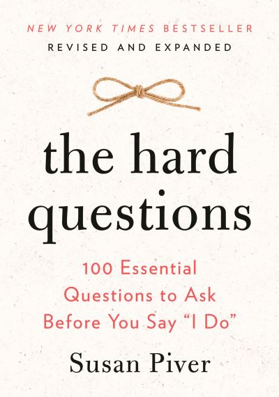 The Hard Questions: 100 Essential Questions to Ask Before You Say "I Do" - Susan Piver - Books - Penguin Publishing Group - 9780593418871 - June 22, 2021