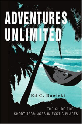 Cover for Ed Dawicki · Adventures Unlimited: the Guide for Short-term Jobs in Exotic Places (Paperback Book) (2003)