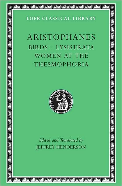 Cover for Aristophanes · Birds. Lysistrata. Women at the Thesmophoria - Loeb Classical Library (Hardcover Book) (2000)