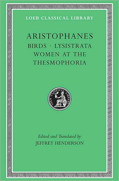 Birds. Lysistrata. Women at the Thesmophoria - Loeb Classical Library - Aristophanes - Books - Harvard University Press - 9780674995871 - November 15, 2000