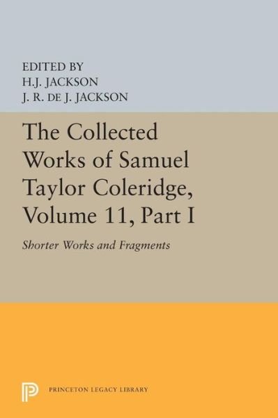 Cover for Samuel Taylor Coleridge · The Collected Works of Samuel Taylor Coleridge, Volume 11: Shorter Works and Fragments: Volume I - Princeton Legacy Library (Pocketbok) (2019)