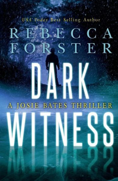 Rebecca Forster · Dark Witness: a Josie Bates Thriller (The Witness Series) (Volume 7) (Paperback Book) (2014)