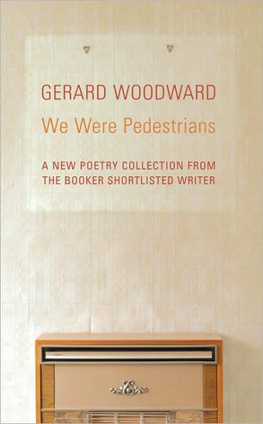 Cover for Gerard Woodward · We Were Pedestrians (Paperback Book) (2005)