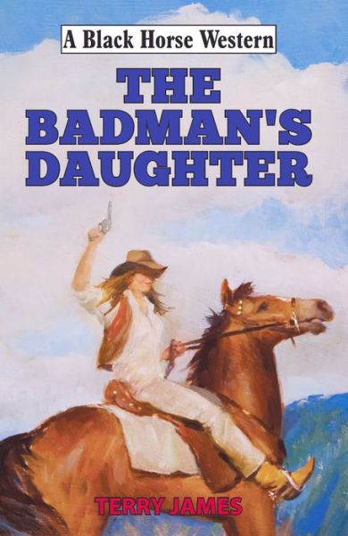 Cover for Terry James · The Badman's Daughter - A Black Horse Western (Paperback Book) (2020)