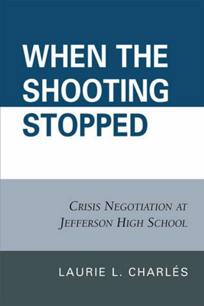 Cover for Laurie L. Charles · When the Shooting Stopped: Crisis Negotiation and Critical Incident Change (Hardcover Book) (2007)