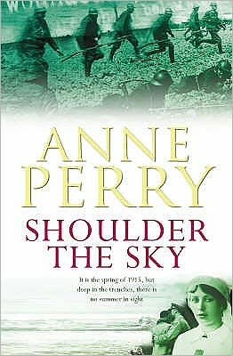 Cover for Anne Perry · Shoulder the Sky (World War I Series, Novel 2): A moving novel of life during the dark days of war - World War 1 Series (Paperback Book) (2005)