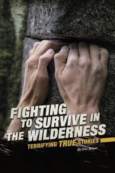 Cover for Eric Mark Braun · Fighting to Survive in the Wilderness (Book) (2019)