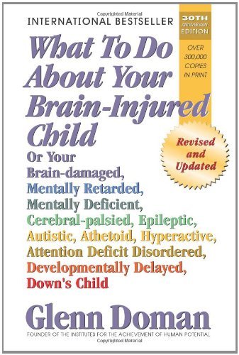 Cover for Glenn Doman · What to Do About Your Brain-injured Child (Hardcover Book) [0030-anniversary edition] (2005)