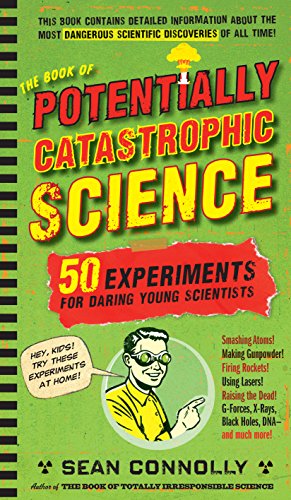 The Book of Potentially Catastrophic Science: 50 Experiments for Daring Young Scientists - Sean Connolly - Livres - Workman Publishing Company - 9780761156871 - 5 mai 2010