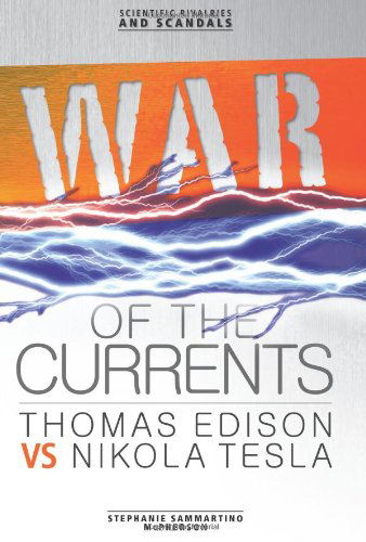 Cover for Stephanie Sammartino Mcpherson · War of the Currents: Thomas Edison vs Nikola Tesla (Scientific Rivalries and Scandals) (Hardcover Book) (2012)