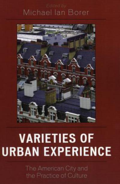 Cover for Michael Ian Borer · Varieties of Urban Experience: The American City and the Practice of Culture (Paperback Book) (2006)