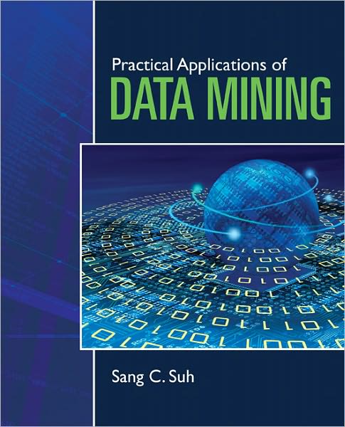 Cover for Sang C. Suh · Practical Applications Of Data Mining (Paperback Book) (2011)