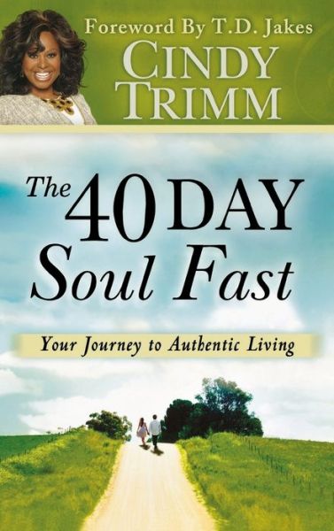 Cover for Dr Cindy Trimm · 40 Day Soul Fast: Your Journey to Authentic Living (Hardcover Book) (2011)