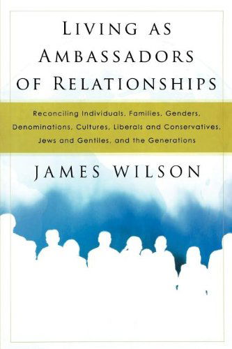 Living As Ambassadors of Relationships - James Wilson - Books - Destiny Image - 9780768425871 - 2008