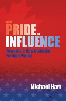 Cover for Michael Hart · From Pride to Influence: Towards a New Canadian Foreign Policy (Hardcover Book) (2008)